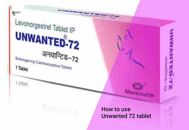 अनवांटेड 72 कब लेनी चाहिए: Unwanted 72 tablet uses in hindi